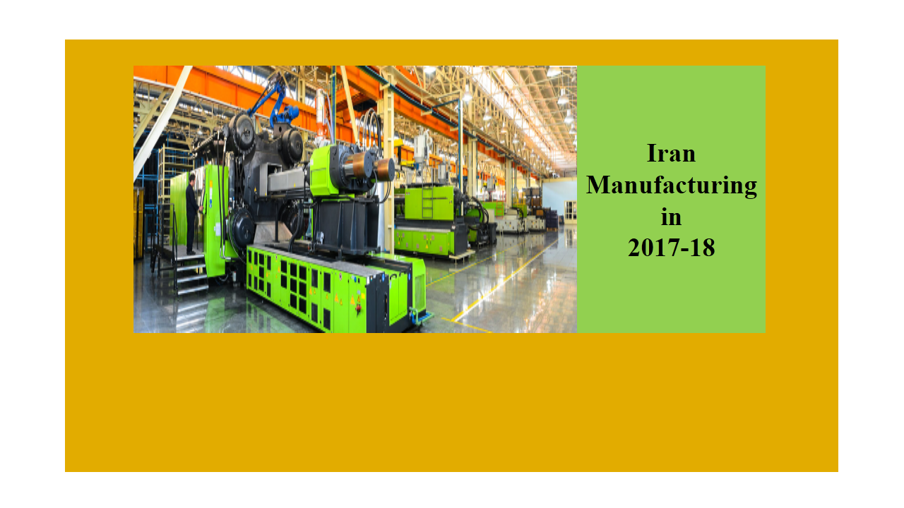 Iran Manufacturing Sector, 2017-2018